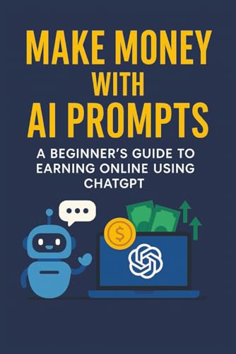 Make Money with AI Prompts: A Beginner’s Guide to Earning