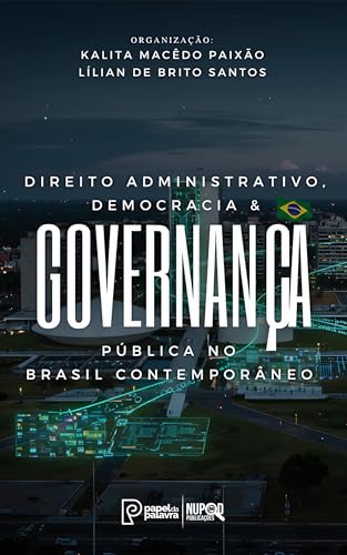 Direito Administrativo, Democracia & Governança Pública no Brasil Contemporâneo