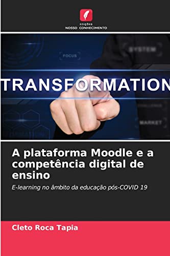 A plataforma Moodle e a competência digital de ensino: E-learning no âmbito da educação pós-COVID 19