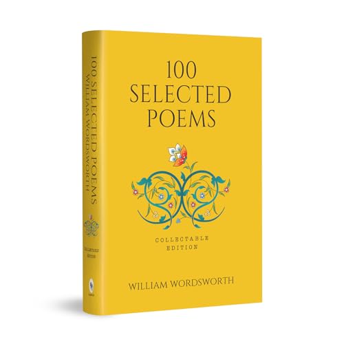 100 Selected Poems, William Wordsworth (Poetry) (Hardbound): Coll...