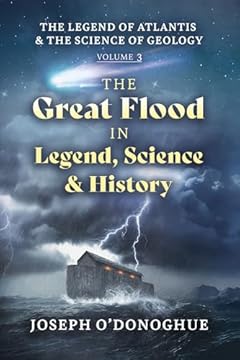 The Great Flood in Legend, Science and History (The Legend of Atlantis and the Science of Geology Book 3) (English Edition)