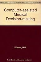 Computer-assisted Medical Decision-making 0127357505 Book Cover