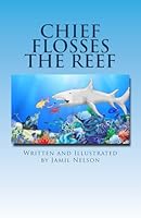 Chief Flosses the Reef 1542538068 Book Cover