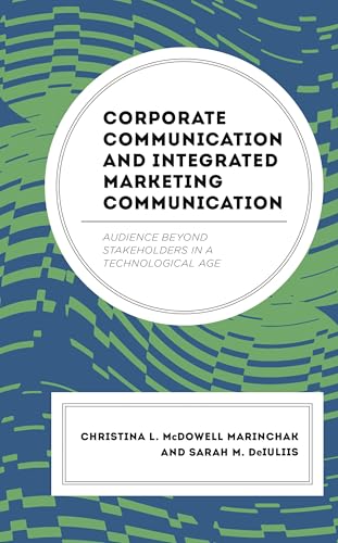 Corporate Communication and Integrated Marketing Communication: Audience beyond Stakeholders in a Technological Age