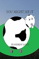 You Might See It 1508626464 Book Cover