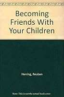 Becoming Friends With Your Children 0805456562 Book Cover