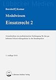 Modulwissen Einsatzrecht 2: Grundstudium im modularisierten Studiengang für den gehobenen Polizeivollzugsdienst in der Bundespolizei (Lübecker Medien) - Anke Borsdorff, Martin Kastner 