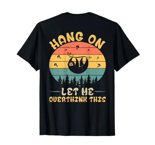 Hang On Let Me Overthink This Sloth - Design sul retro Maglietta