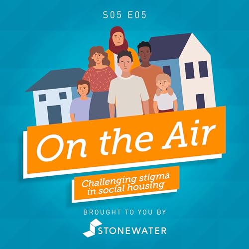 S5 E5 Challenging stigma in social housing
