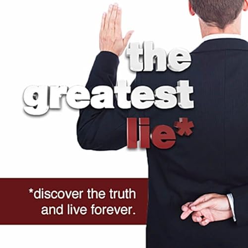 The Greatest Lie (Part 1)