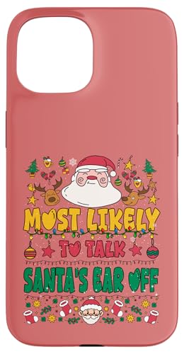 Most Likely To Talk Santas Ear Off Outfit Funny Xmas Pajamas X}zP[X iPhone 15 p