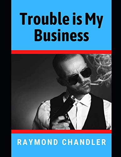 Trouble is My Business