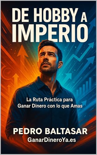 De Hobby a Imperio: La Ruta Práctica para Ganar Dinero con lo que...