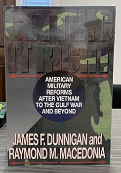 Getting It Right: American Military Reforms After Vietnam to the Gulf War and Beyond