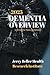DEMENTIA Types, Symptoms, & Risk Factors: Dementia Guide for Patients, Families, Caregivers, & Medical Professionals (2020 Dementia Overview)