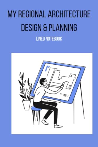 MY REGIONAL ARCHITECTURE DESIGN & PLANNING LINED NOTEBOOK: Ideal for planning your regional designs