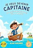  Je veux devenir capitaine: 100 questions-réponses Sur la Marine. Parfait pour les jeunes curieux qui rêvent de devenir capitaine et d’explorer le monde bleu de la mer.