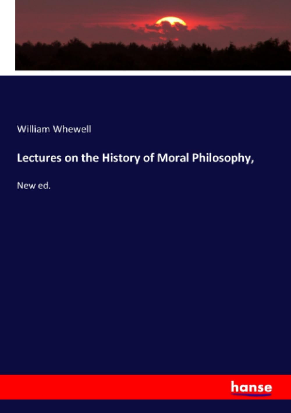 Lectures on the History of Moral Philosophy,: New ed.