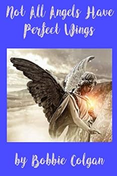 Paperback Not All Angels Have Perfect Wings Book