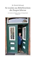 So wurden aus Bibelforschern die Zeugen Jehovas: Untersuchungen zur Geschichte der Wachtturm-, Bibel- und Traktatgesellschaft, Hamburg 2015 3734761786 Book Cover