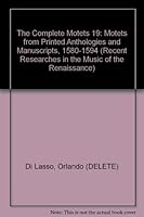The Complete Motets 19: Motets from Printed Anthologies and Manuscripts, 1580-1594 0895794950 Book Cover