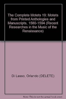 The Complete Motets 19: Motets from Printed Anthologies and Manuscripts, 1580-1594
