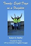 Twenty-Eight Days on a Freighter: A Guide for Those with an Interest in Freighter Voyages