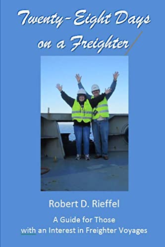 Twenty-Eight Days on a Freighter: A Guide for Those with an Interest in Freighter Voyages