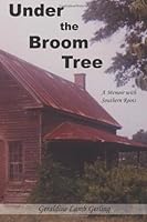 Under The Broom Tree: A Memoir with Southern Roots 1490442855 Book Cover