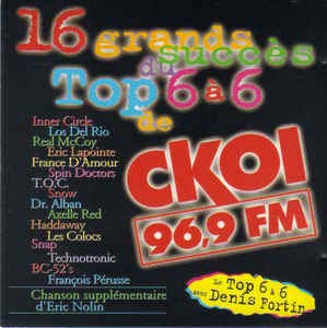 Inner Circle, Los Del Rio, Real McCoy, Snap, Snow.. [Audio CD] Les Grands Succes du Top 6 a 6 de CKOI 96,9 FM avec: Inner Circle, Los Del Rio, Real McCoy, Snap, Snow, T.O.C., Spin Doctors, France D'Amour, and Francois Peruse, B52's, Haddaway, Dr. Alban, Technotronic, Eric Nolin, Axelle Red, Eric Lapointe, Les Colocs,