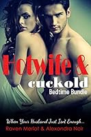 Hotwife and cuckold Bedtime Bundle: Sometimes Your Husband Just Isn't Enough 1976488818 Book Cover