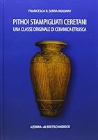 Pithoi Stampigliati Ceretani: Una Classe Originale Di Ceramica Etrusca 8882655725 Book Cover