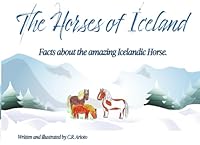 The Horses of Iceland: Facts about the amazing Icelandic Horse B0DDTHR8B4 Book Cover