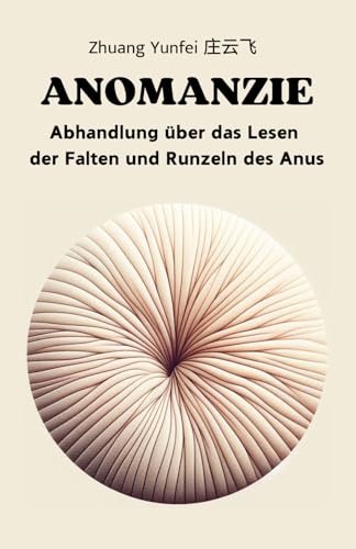 Anomanzie: Abhandlung über das Lesen der Falten und Runzeln des Anus