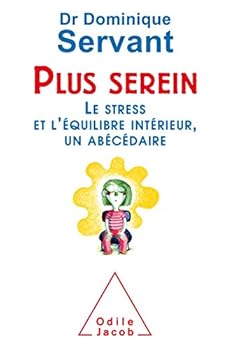 Plus Serein: Le Stress Et L'Equilibre Interieur, Un Abecedaire