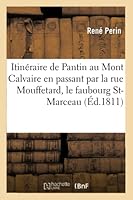 Itina(c)Raire de Pantin Au Mont Calvaire En Passant Par La Rue Mouffetard, Le Faubourg St-Marceau,: Le Faubourg St-Jacques Ou Lettres Ina(c)Dites de Chactas a Atala, Ouvrage Traduit Du Bas Breton 2014514658 Book Cover