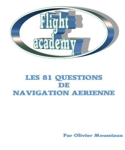 Télécharger Les 81 questions de navigation aérienne (Cours de pilotage avion) Livre eBook France