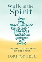 Walk in the Spirit: Living Out the Fruit of the Spirit 1969177055 Book Cover