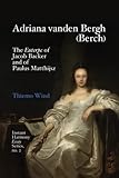 Adriana vanden Bergh (Berch): The Euterpe of Jacob Backer and of Paulus Matthjijsz (Instant Harmony Essay Series) -  Independently published