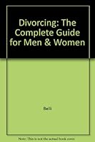 Divorcing: The Complete Guide for Men & Women 0517068672 Book Cover