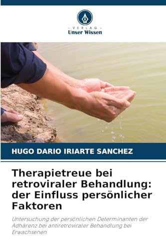Therapietreue bei retroviraler Behandlung: der Einfluss persönlicher Faktoren: Untersuchung der persönlichen Determinanten der Adhärenz bei antiretroviraler Behandlung bei Erwachsenen
