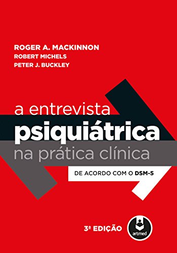 A Entrevista Psiquiátrica na Prática Clínica: De Acordo com o DSM-5