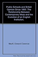 Public Schools and British Opinion Since 1860: The Relationship Between Contemporary Ideas and the Evolution of an English Institution, 0374952434 Book Cover