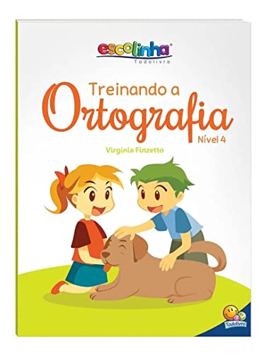Treinando A Ortografia - Nível 1, 2, 3 E 4 - Acima De 6 Anos