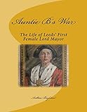 Auntie B's War: The Life of Leeds’ First Female Lord Mayor