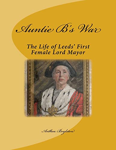 Auntie B's War: The Life of Leeds’ First Female Lord Mayor
