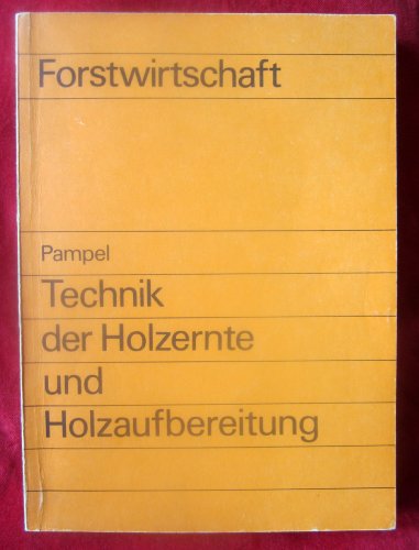 Technik der Holzernte und Holzaufbereitung
