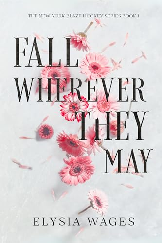Fall Wherever They May : The New York Blaze Hockey Series Book 1