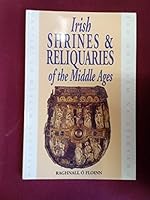 Irish Shrines & Reliquaries of the Middle Ages (Irish Treasures) 0946172404 Book Cover