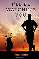 I'll Be Watching You 0578159929 Book Cover